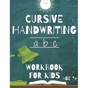Cursive Handwriting: Workbook For Beginners. 2-in-1 Writing Practice Book to Master Letters And Words To Learn Writing In Cursive For kids