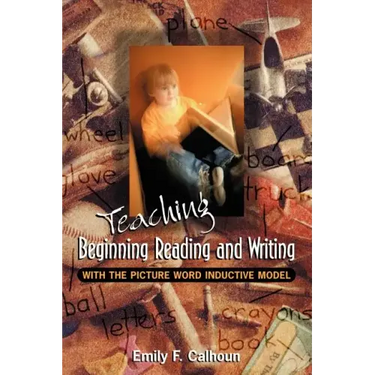 Teaching Beginning Reading and Writing with the Picture Word Inductive Model