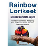 Rainbow Lorikeet. Rainbow Lorikeets as pets. Rainbow Lorikeets Keeping, Pros and Cons, Care, Housing, Diet and Health.