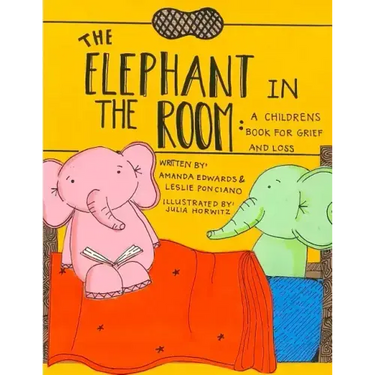 The Elephant in the Room: A Childrens Book for Grief and Loss