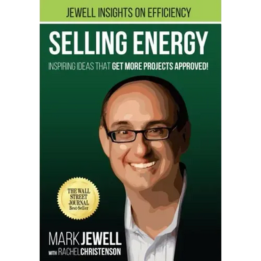 Selling Energy: Inspiring Ideas That Get More Projects Approved!
