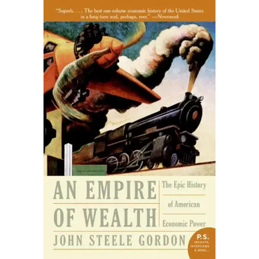 Empire of Wealth: The Epic History of American Economic Power
