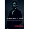 Lincoln's American Dream: Clashing Political Perspectives