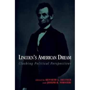 Lincoln's American Dream: Clashing Political Perspectives
