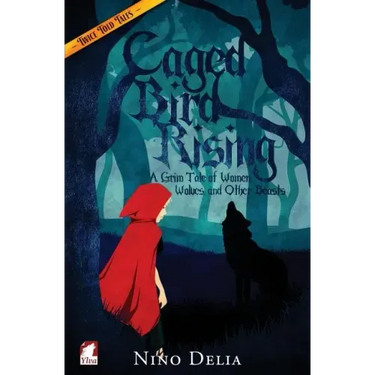 Caged Bird Rising. A Grim Tale of Women, Wolves, and other Beasts