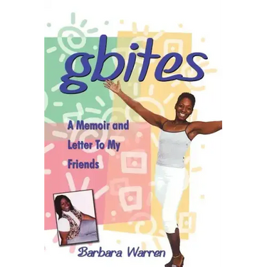 gbites: A Memoir and Letter To My Friends