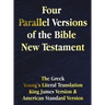 Four Parallel Versions of the Bible New Testament: The Greek, Young's Literal Translation, King James Version, American Standard Version, Side by Side