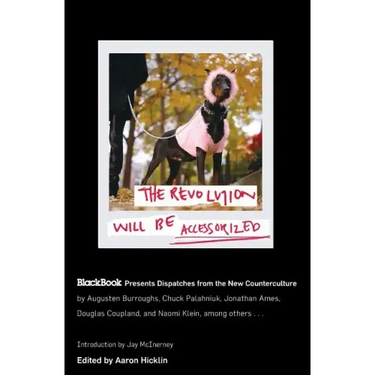 The Revolution Will Be Accessorized: Blackbook Presents Dispatches from the New Counterculture