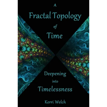 A Fractal Topology of Time: Deepening Into Timelessness