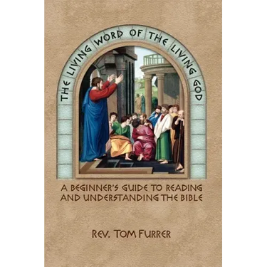 The Living Word of the Living God: A Beginner's Guide to Reading and Understanding the Bible