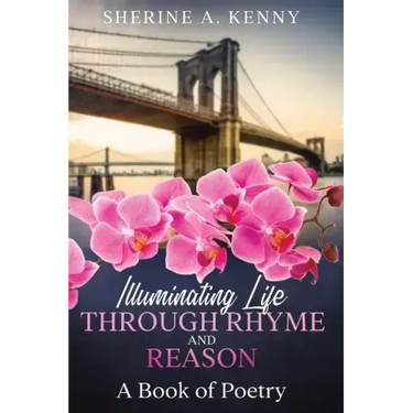 Illuminating Life Through Rhyme and Reason: A Book of Poetry
