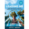 Leading Me: Eight Practices for a Christian Leader's Most Important Assignment