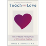 Teach Only Love: The 12 Principles of Attitudinal Healing