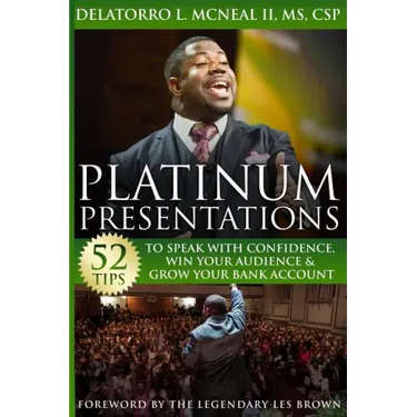 Platinum Presentations: 52 Tips To Speak With Confidence, Win Your Audience & Grow Your Bank Account