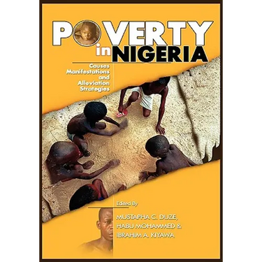 Poverty in Nigeria: Causes, Manifestations and Alleviation Strategies