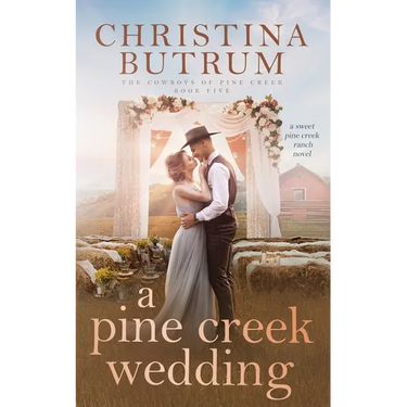A Pine Creek Wedding: A Sweet Cowboy Romance