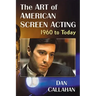 The Art of American Screen Acting, 1960 to Today