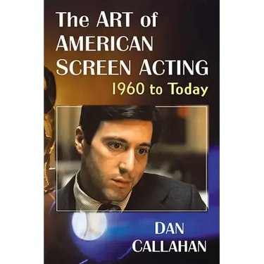 The Art of American Screen Acting, 1960 to Today