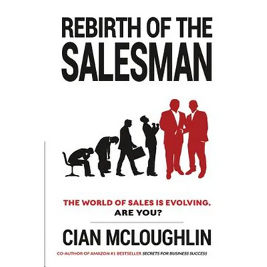 Rebirth of the Salesman: The World of Sales is Evolving. Are you?