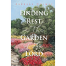 Finding Rest in The Garden of The Lord