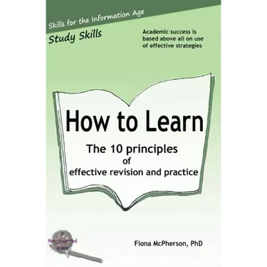 How to Learn: The 10 principles of effective revision & practice