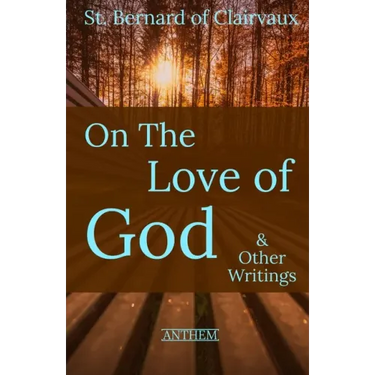 St. Bernard of Clairvaux: On the Love of God & Other Writings