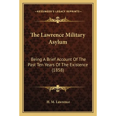 The Lawrence Military Asylum: Being A Brief Account Of The Past Ten Years Of The Existence (1858)