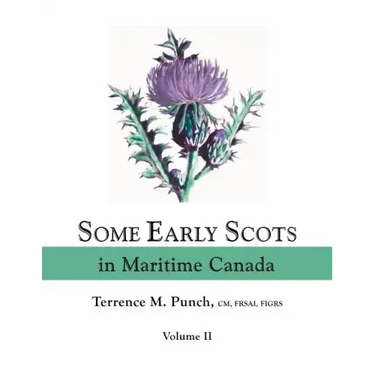 Some Early Scots in Maritime Canada. Volume II