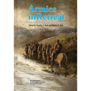 Armies in Retreat: Chaos, Cohesion, and Consequences