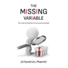 The Missing Variable: Why Things Go Wrong When You Are Doing Everything Right