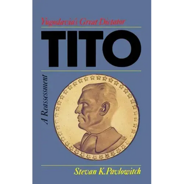 Tito: Yugoslavia's Great Dictator, a Reassessm