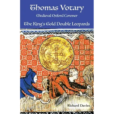 Thomas Votary, Medieval Oxford Coroner: The King's Gold Double Leopards