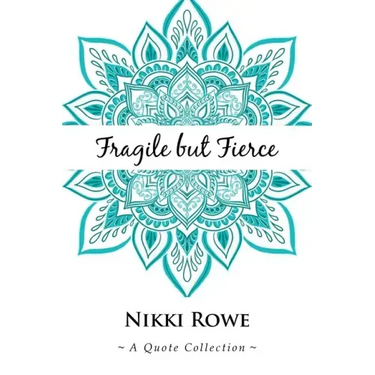 Fragile but Fierce: A Quote Collection