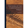 The Flora of the Carboniferous Period