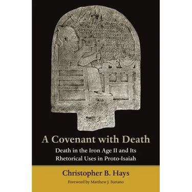 A Covenant with Death: Death in the Iron Age II and Its Rhetorical Uses in Proto-Isaiah