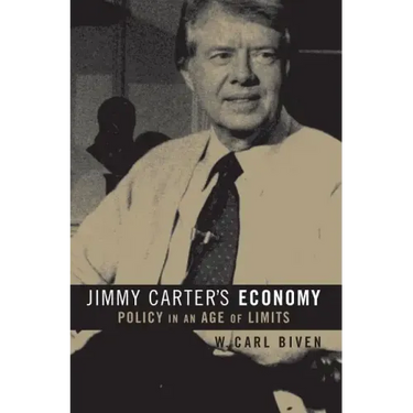 Jimmy Carter's Economy: Policy in an Age of Limits