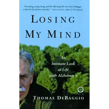 Losing My Mind: An Intimate Look at Life with Alzheimer's