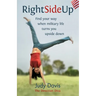 Right Side Up: Find Your Way When Military Life Turns You Upside Down