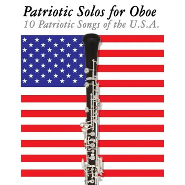 Patriotic Solos for Oboe: 10 Patriotic Songs of the U.S.A.