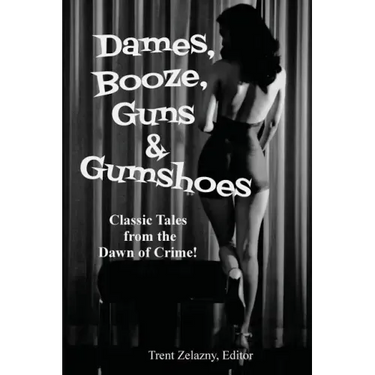 Dames, Booze, Guns & Gumshoes