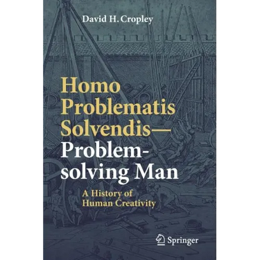 Homo Problematis Solvendis-Problem-Solving Man: A History of Human Creativity