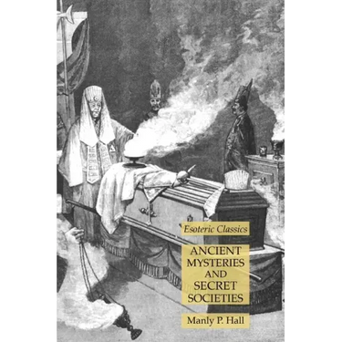 Ancient Mysteries and Secret Societies: Esoteric Classics