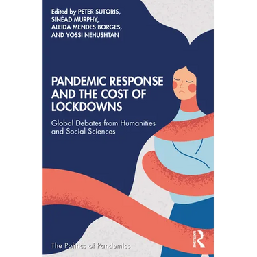 Pandemic Response and the Cost of Lockdowns: Global Debates from Humanities and Social Sciences