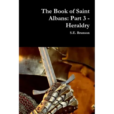 The Book of Saint Albans: Part 3 - Heraldry