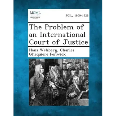 The Problem of an International Court of Justice