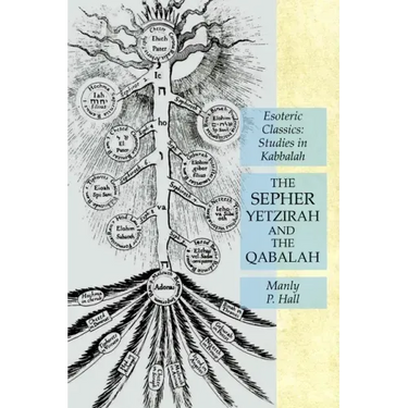 The Sepher Yetzirah and the Qabalah: Esoteric Classics: Studies in Kabbalah