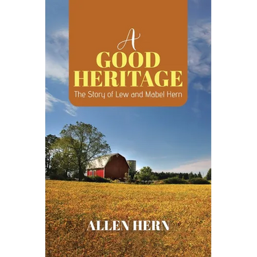 A Good Heritage: The Story of Lew and Mabel Hern
