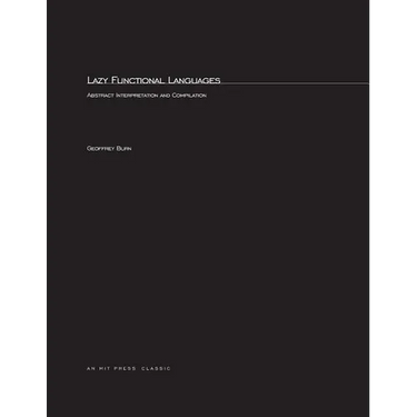Lazy Functional Languages: Abstract Interpretation and Compilation
