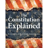 The Constitution Explained: A Guide for Every American