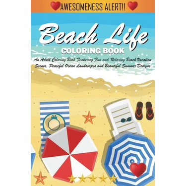 Beach Life Coloring Book (Cozy Coloring Books): An Adult Coloring Book Featuring Fun and Relaxing Beach Vacation Scenes, Peaceful Ocean Landscapes and